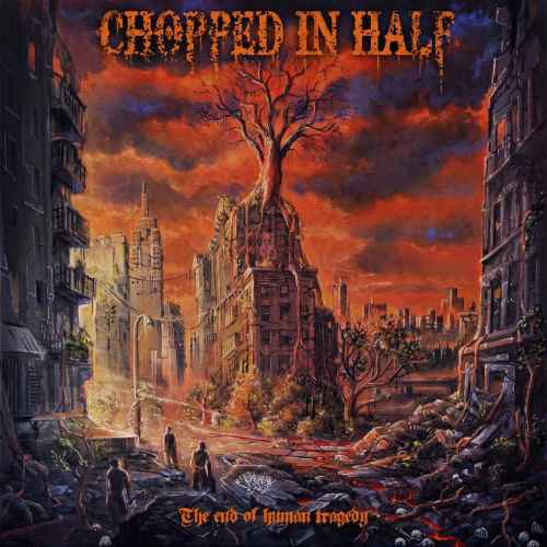 CHOPPED IN HALF - The end of human tragedy CD